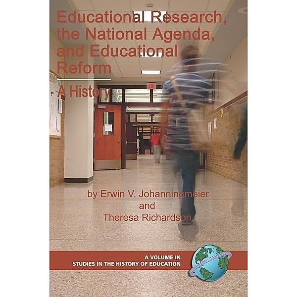 Educational Research, The National Agenda, and Educational Reform / Studies in the History of Education