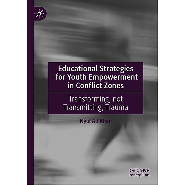 Educational Strategies for Youth Empowerment in Conflict Zones / Progress in Mathematics, Nyla Ali Khan