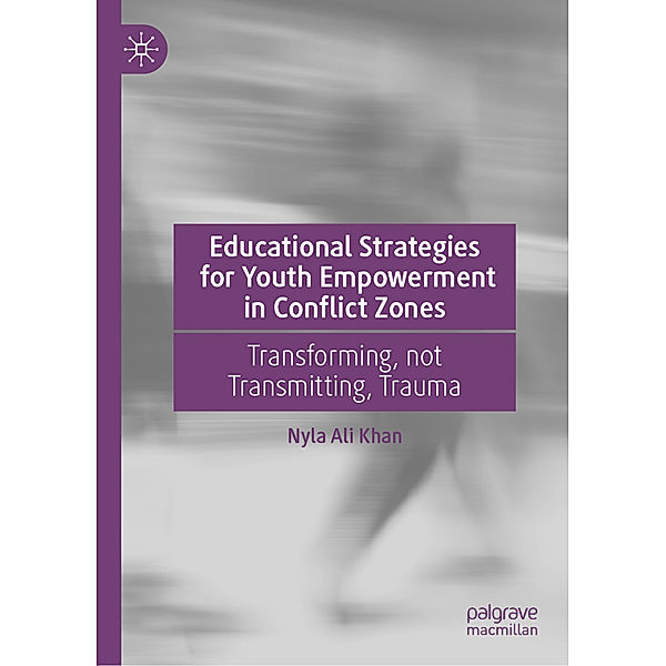 Educational Strategies for Youth Empowerment in Conflict Zones, Nyla Ali Khan