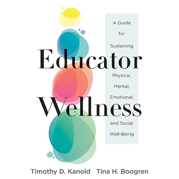 Educator Wellness, Timothy D. Kanold, Tina H. Boogren