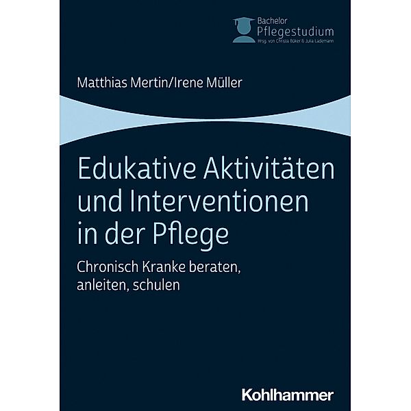 Edukative Aktivitäten und Interventionen in der Pflege, Matthias Mertin, Irene Müller