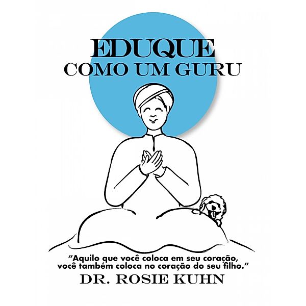 Eduque como um Guru, Rosie Kuhn