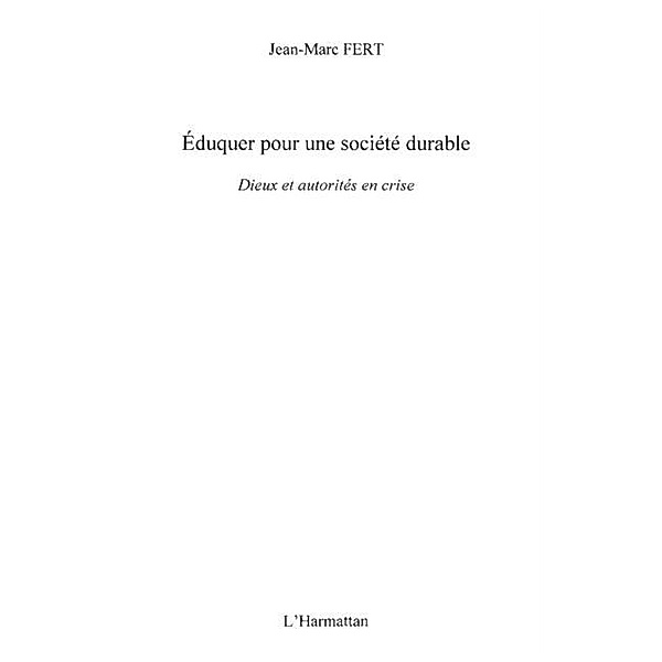 Eduquer pour une societe durable - dieux et autoritAcs en / Hors-collection, Jean-Marc Fert