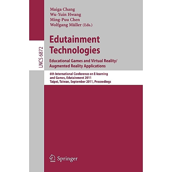 Edutainment Technologies. Educational Games and Virtual Reality/Augmented Reality Applications / Lecture Notes in Computer Science Bd.6872