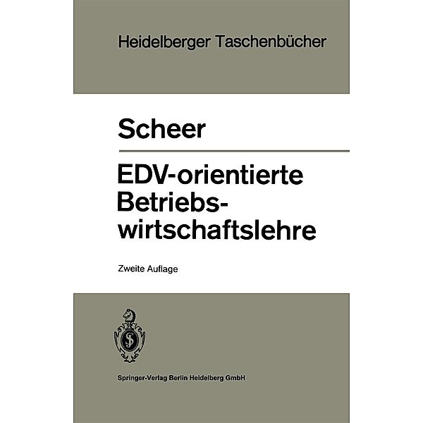 EDV-orientierte Betriebswirtschaftslehre / Heidelberger Taschenbücher Bd.236, A. -W. Scheer