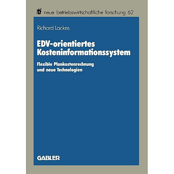 EDV-orientiertes Kosteninformationssystem / neue betriebswirtschaftliche forschung (nbf) Bd.62, Richard Lackes