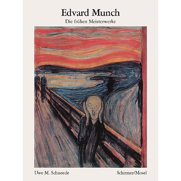 Edvard Munch - Die frühen Meisterwerke, Uwe M Schneede