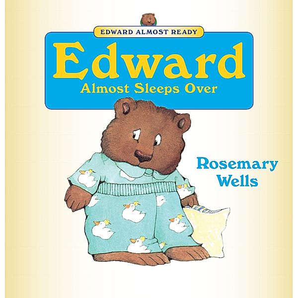 Edward Almost Sleeps Over / Edward Almost Ready, Rosemary Wells