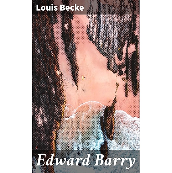 Edward Barry, Louis Becke
