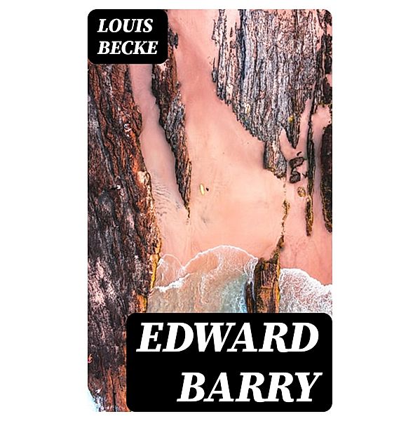 Edward Barry, Louis Becke