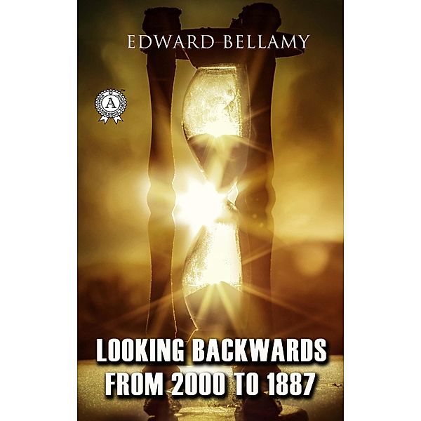 Edward Bellamy - Looking Backwards from 2000 to 1887, Edward Bellamy