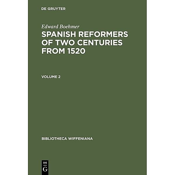 Edward Boehmer: Spanish Reformers of Two Centuries from 1520. Volume 2, Edward Boehmer