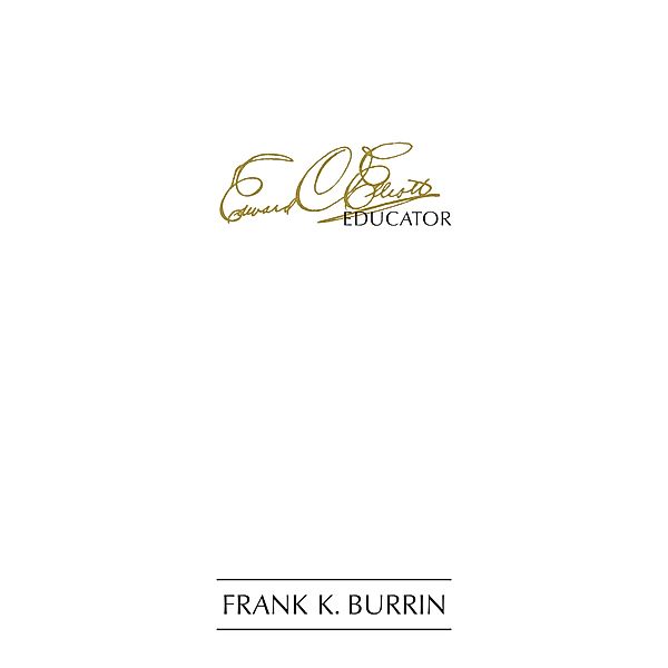 Edward Charles Elliott, Educator / Purdue University Press, Frank K. Burrin