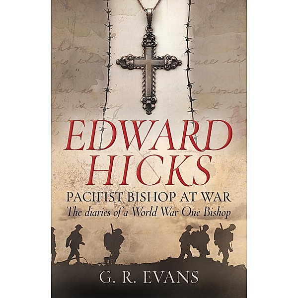Edward Hicks: Pacifist Bishop at War, G. R. Evans