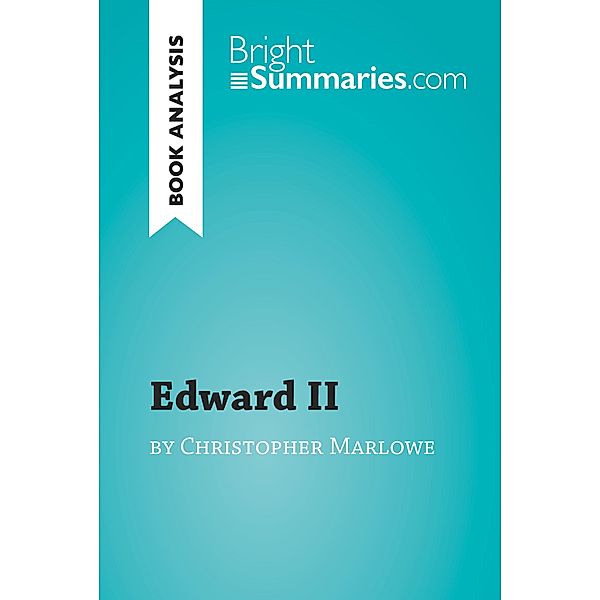 Edward II by Christopher Marlowe (Book Analysis), Bright Summaries
