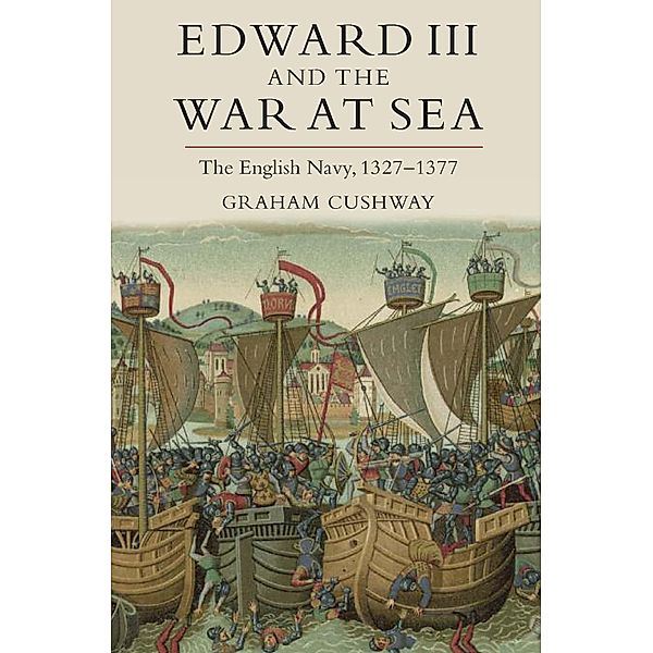 Edward III and the War at Sea, Graham Cushway