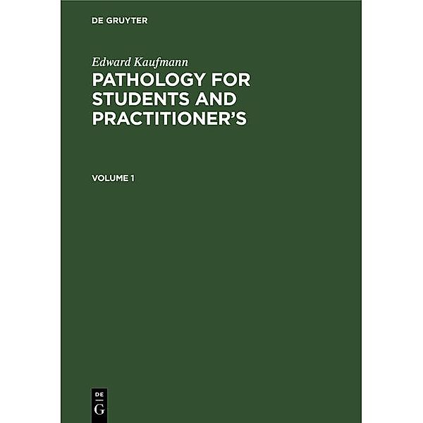 Edward Kaufmann: Pathology for Students and Practitioner's. Volume 1, Edward Kaufmann