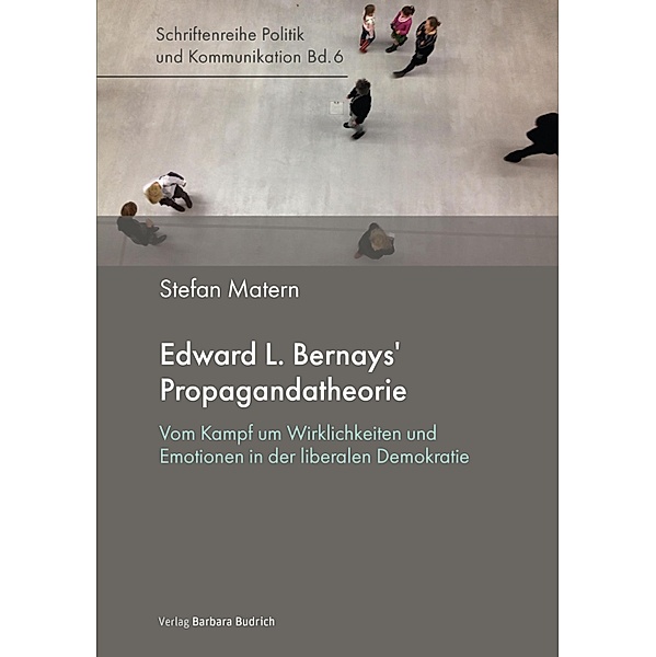 Edward L. Bernays' Propagandatheorie / Politik und Kommunikation Bd.6, Stefan Matern