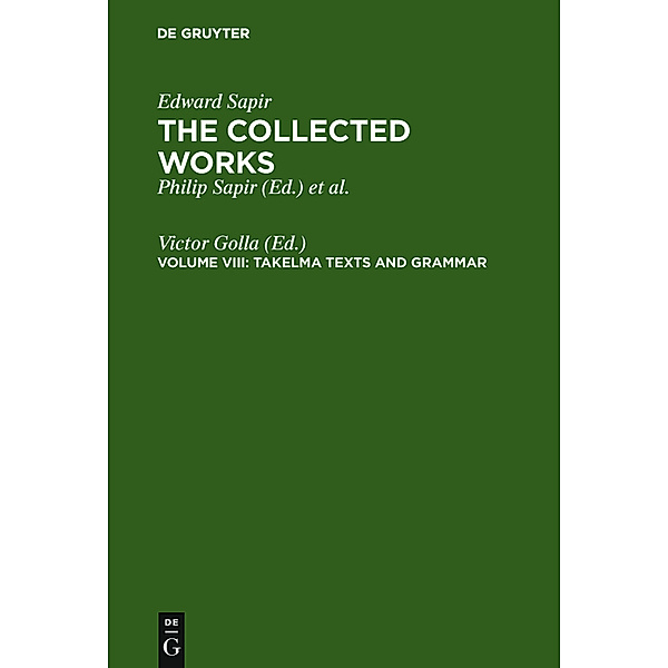 Edward Sapir: The Collected Works of Edward Sapir / Volume VIII / Takelma Texts and Grammar
