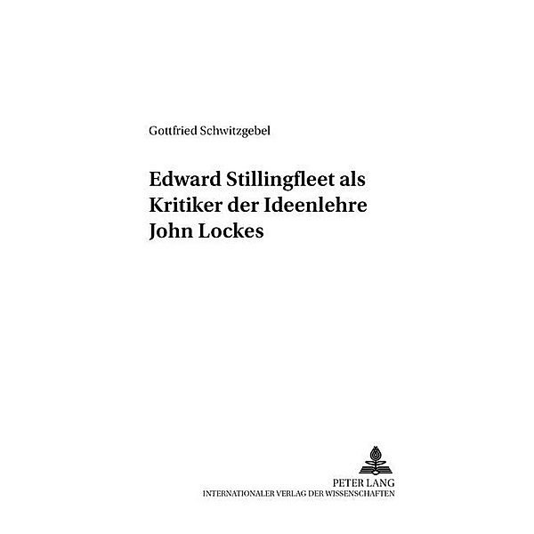 Edward Stillingfleet als Kritiker der Ideenlehre John Lockes, Gottfried Schwitzgebel