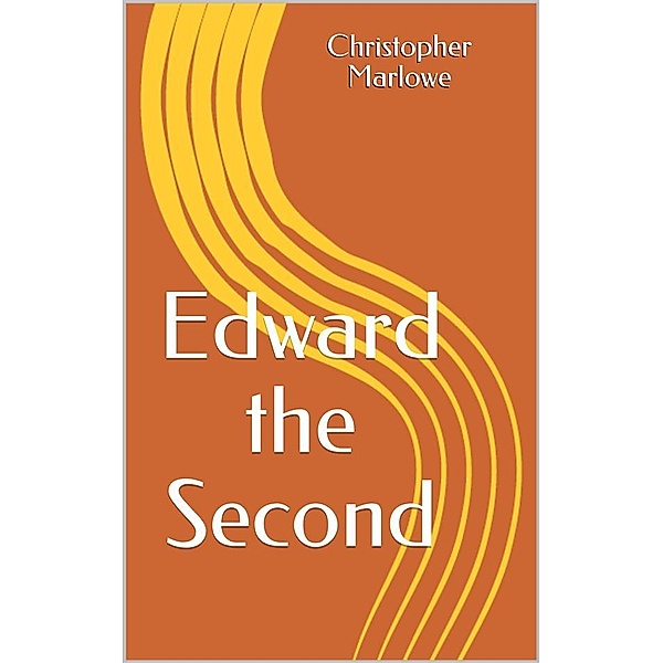 Edward the Second, Christopher Marlowe