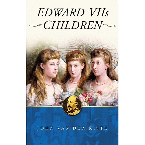 Edward VII's Children, John van der Kiste