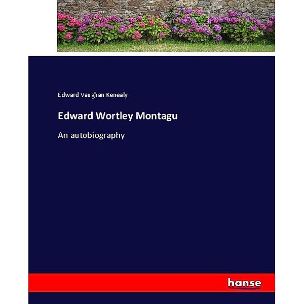 Edward Wortley Montagu, Edward Vaughan Kenealy