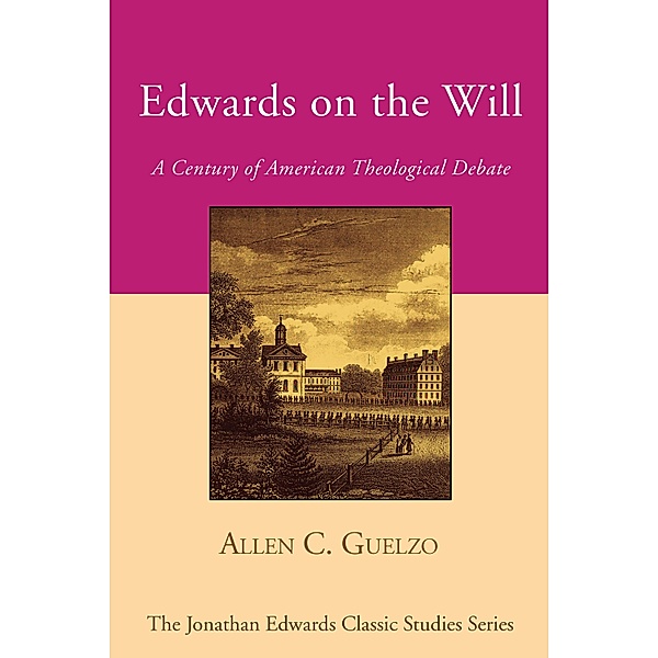 Edwards on the Will / Jonathan Edwards Classic Studies Series, Allen C. Guelzo