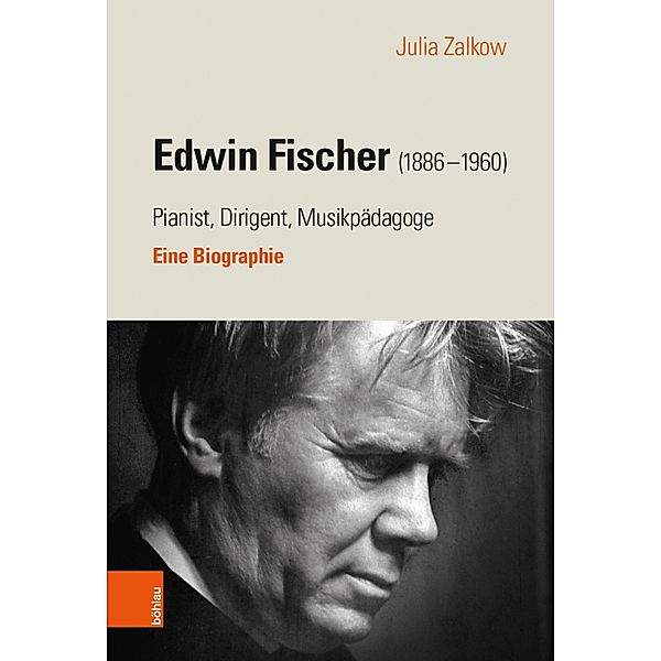 Edwin Fischer (1886-1960) - Pianist, Dirigent, Musikpädagoge, Julia Zalkow