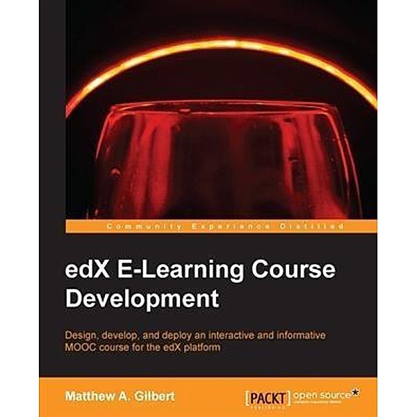 edX E-Learning Course Development, Matthew A. Gilbert