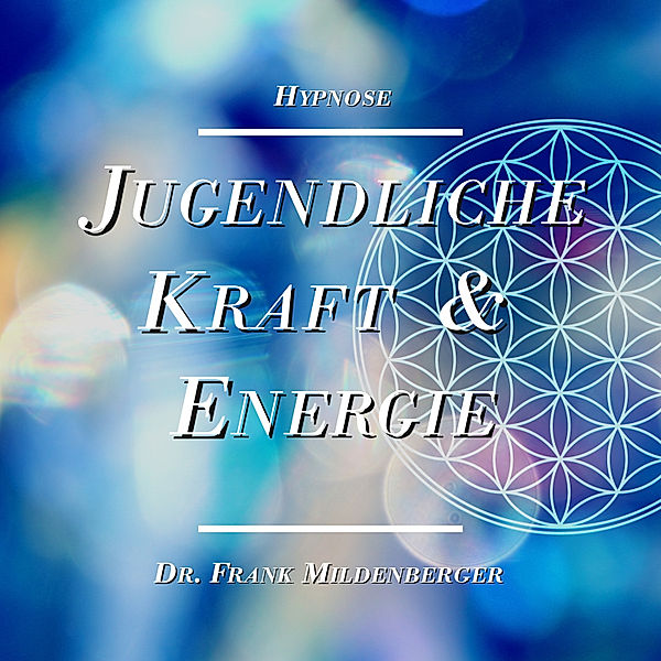 EEBM® Hypnose - 5 - Hypnose: Jugendliche Kraft und Energie, Dr. Frank Mildenberger