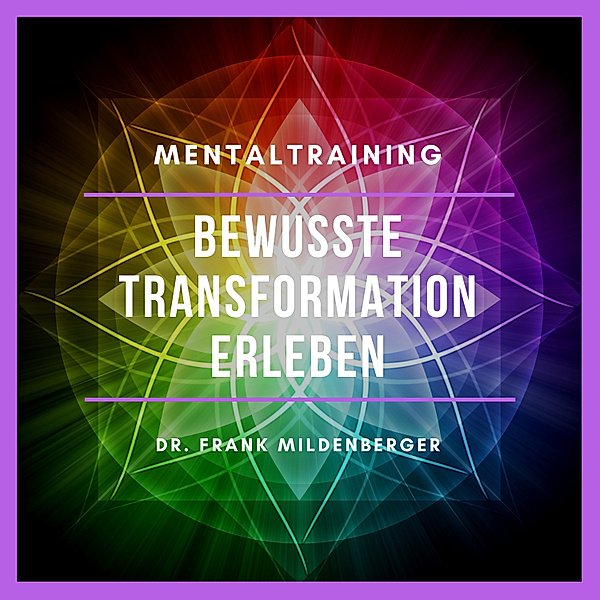 EEBM® Spirit and Higher Self - 6 - Mentaltraining: Bewusste Transformation erleben, Dr. Frank Mildenberger