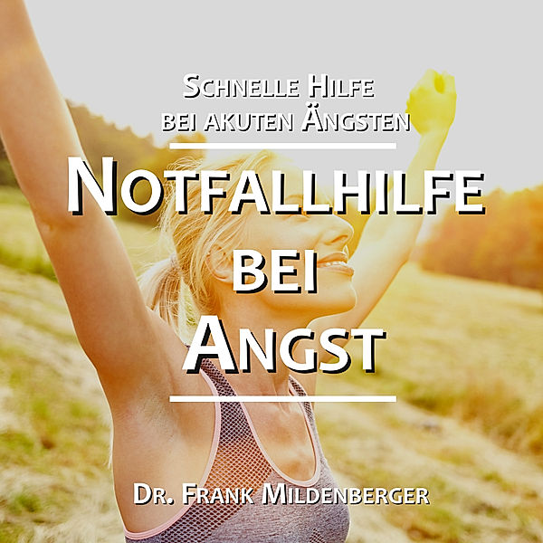 EEBM® Spiritualität und Transformation - 10 - Notfallhilfe bei Angst, Dr. Frank Mildenberger