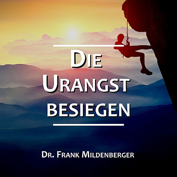 EEBM® Spiritualität und Transformation - 8 - Die Urangst besiegen, Dr. Frank Mildenberger