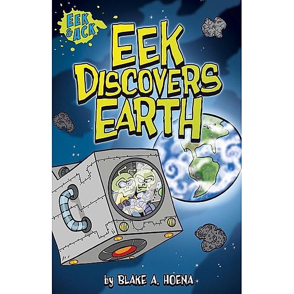 Eek Discovers Earth, Blake A. Hoena