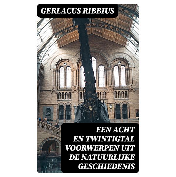 Een acht en twintigtal voorwerpen uit de natuurlijke geschiedenis, Gerlacus Ribbius