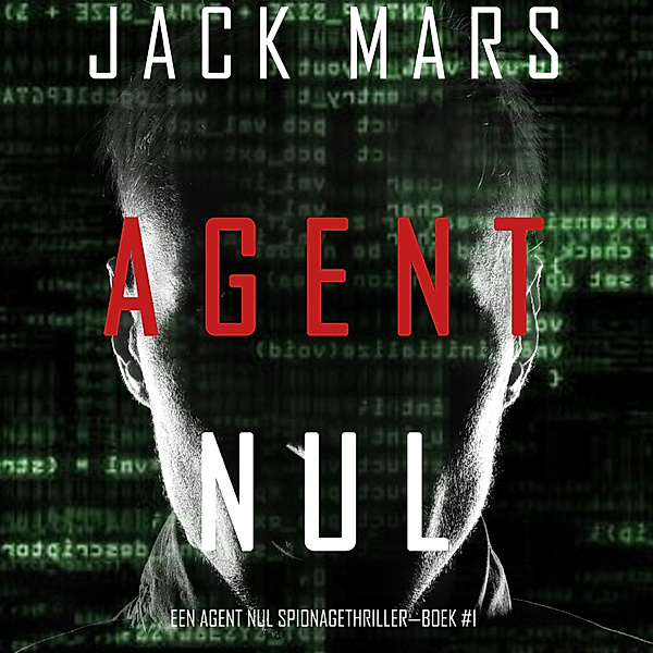 Een Agent Nul Spionagethriller - 1 - Agent Nul (Een Agent Nul Spionagethriller—Boek #1), Jack Mars