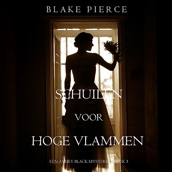 Een Avery Black Mysterie - 3 - Schuilen voor hoge vlammen (Een Avery Black Mysterie — Boek 3), Blake Pierce