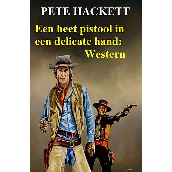 ¿Een heet pistool in een delicate hand: Western, Pete Hackett