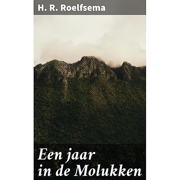 Een jaar in de Molukken, H. R. Roelfsema