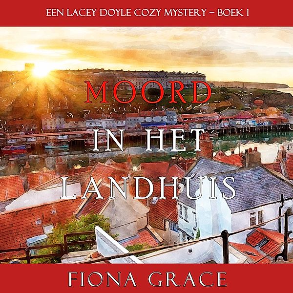 Een Lacey Doyle Cozy Mystery - 1 - Moord in het landhuis (een Lacey Doyle Cozy Mystery – Boek 1), Fiona Grace