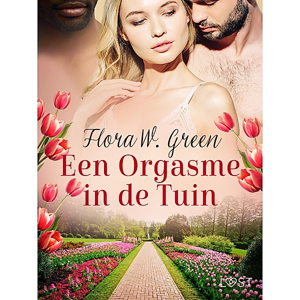 Een Orgasme in de Tuin - Een erotisch verhaal, Flora W. Green