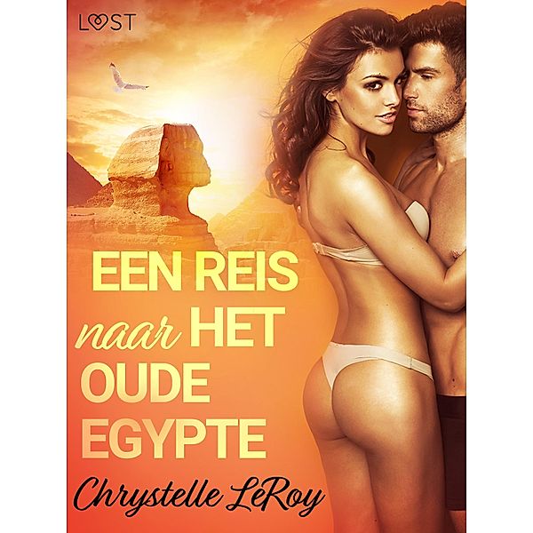 Een reis naar het oude Egypte - erotisch verhaal / LUST, Chrystelle Leroy
