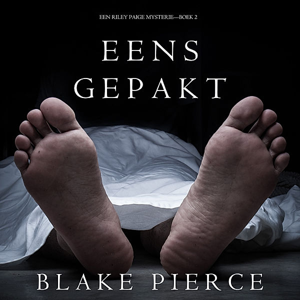 Een Riley Paige Mysterie - 2 - Eens Gepakt (een Riley Paige Mysterie--Boek #2), Blake Pierce