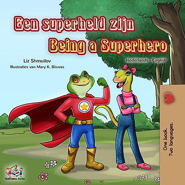 Een superheld zijn Being a Superhero (Dutch English Bilingual Edition) / Dutch English Bilingual Edition, Liz Shmuilov, Kidkiddos Books