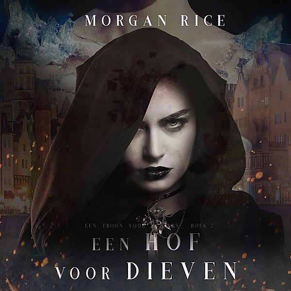 Een Troon Voor Zusters - 2 - Een Hof Voor Dieven (Een Troon voor Zusters—Boek Twee), Morgan Rice