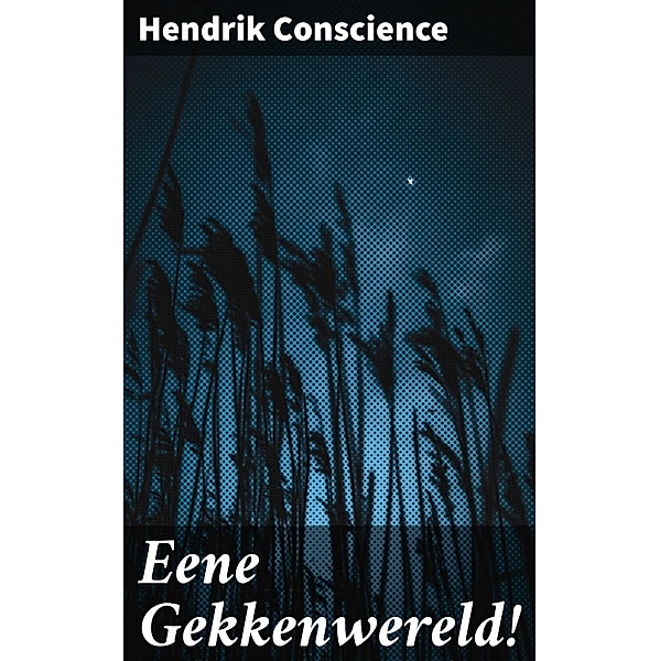 Eene Gekkenwereld!, Hendrik Conscience