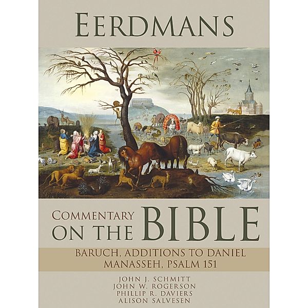 Eerdmans Commentary on the Bible: Baruch, Additions to Daniel, Manasseh, Psalm 151 / Eerdmans, John J. Schmitt