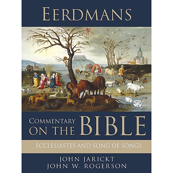 Eerdmans Commentary on the Bible: Ecclesiastes and Song of Songs / Eerdmans, John Jarick