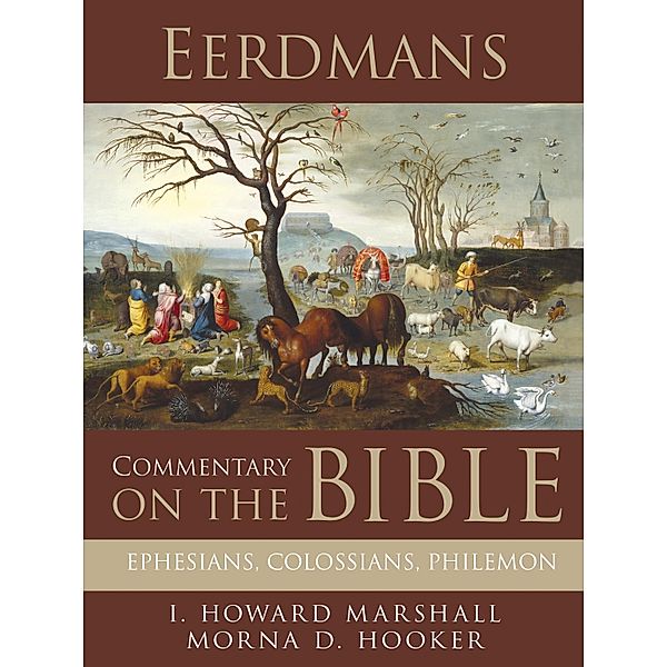 Eerdmans Commentary on the Bible: Ephesians, Colossians, Philemon / Eerdmans, I. Howard Marshall